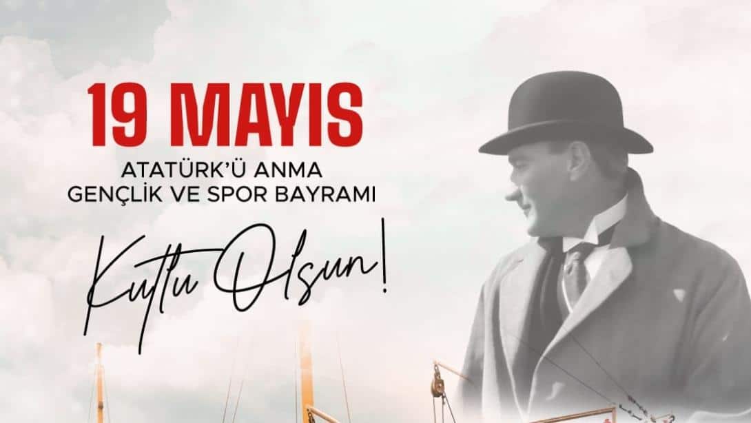 İLÇE MİLLİ EĞİTİM MÜDÜRÜMÜZ SAYIN KEMAL KARADAĞ'IN 19 MAYIS ATATÜRK'Ü ANMA GENÇLİK VE SPOR BAYRAMI MESAJI